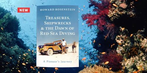 NEW BOOK: Treasures, Shipwrecks and the Dawn of Red Sea Diving
A Pioneer's Journey by Howard Rosenstein