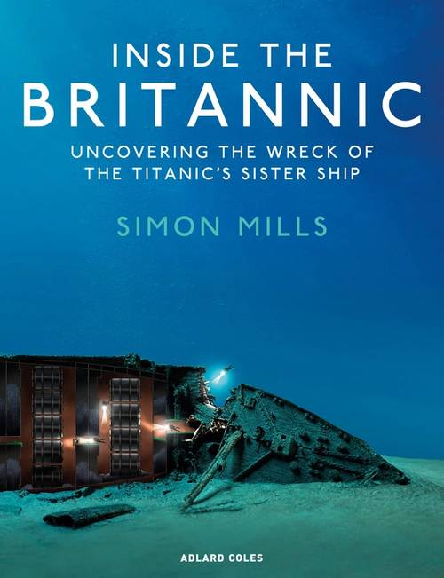 Inside the Britannic, a new book by Simon Mills, is the sum of decades of work covering every inch of the shipwreck. Credit: Bloomsbury Publishing