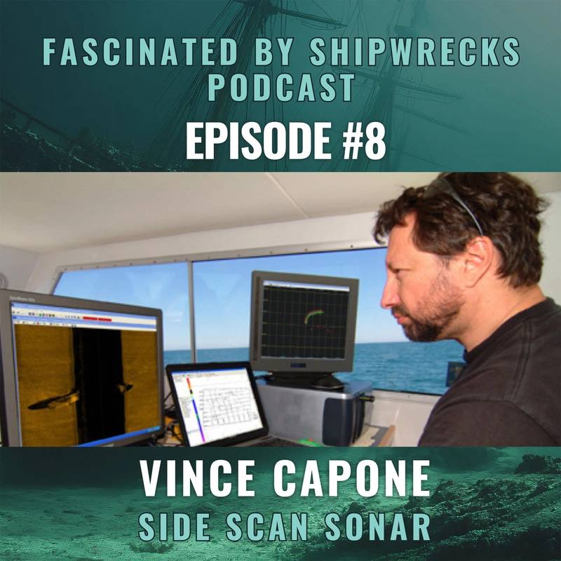 Fascinated by Shipwrecks Podcast: Episode 8 – Vince Capone