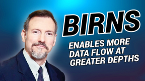 Birns Enables More Data Flow at Greater Depths