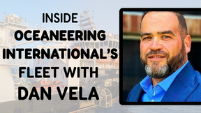 Inside Oceaneering International’s Fleet with Dan Vela