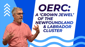 OERC: A ‘Crown Jewel’ of the Newfoundland & Labrador Cluster