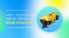 Meet VideoRay’s New Vehicle Mission Specialist Ally